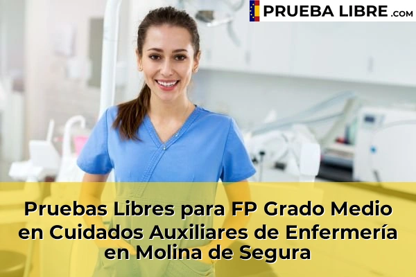 Pruebas Libres para FP Grado Medio en Cuidados Auxiliares de Enfermería en Lorca 95 Pruebas Libres para FP Grado Medio en Cuidados Auxiliares de Enfermería en Molina de Segura
