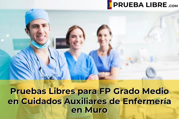 Pruebas Libres para FP Grado Medio en Cuidados Auxiliares de Enfermería en Muro