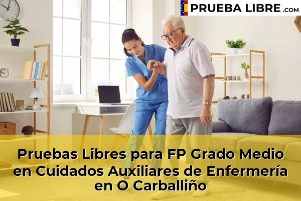 Pruebas Libres para FP Grado Medio en Cuidados Auxiliares de Enfermería en San Cibrao das Viñas 54 Pruebas Libres para FP Grado Medio en Cuidados Auxiliares de Enfermería en O Carballiño