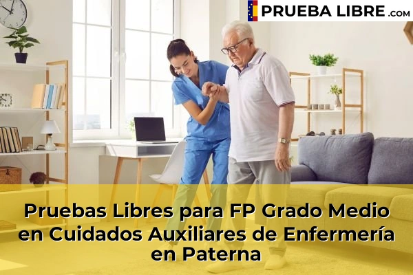 Pruebas Libres para FP Grado Medio en Cuidados Auxiliares de Enfermería en Algemesí 184 Pruebas Libres para FP Grado Medio en Cuidados Auxiliares de Enfermería en Paterna