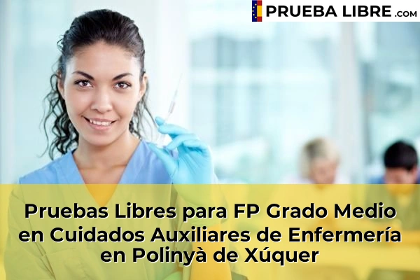Pruebas Libres para FP Grado Medio en Cuidados Auxiliares de Enfermería en Algemesí 189 Pruebas Libres para FP Grado Medio en Cuidados Auxiliares de Enfermería en Polinyà de Xúquer