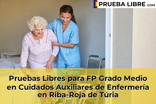 Pruebas Libres para FP Grado Medio en Cuidados Auxiliares de Enfermería en Algemesí 200 Pruebas Libres para FP Grado Medio en Cuidados Auxiliares de Enfermería en Riba-Roja de Túria