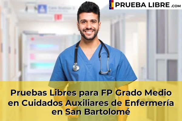 Pruebas Libres para FP Grado Medio en Cuidados Auxiliares de Enfermería en Las Huesas 72 Pruebas Libres para FP Grado Medio en Cuidados Auxiliares de Enfermería en San Bartolomé