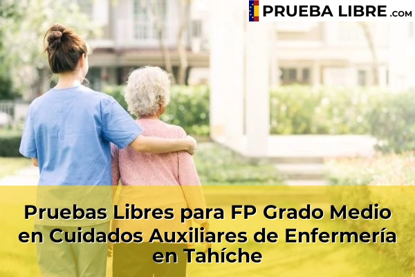 Pruebas Libres para FP Grado Medio en Cuidados Auxiliares de Enfermería en Las Huesas 77 Pruebas Libres para FP Grado Medio en Cuidados Auxiliares de Enfermería en Tahíche