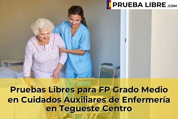 Pruebas Libres para FP Grado Medio en Cuidados Auxiliares de Enfermería en Vilaflor 92 Pruebas Libres para FP Grado Medio en Cuidados Auxiliares de Enfermería en Tegueste Centro