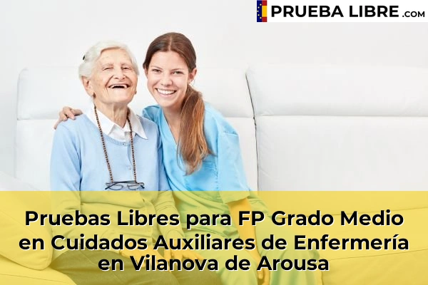 Pruebas Libres para FP Grado Medio en Cuidados Auxiliares de Enfermería en Cerdedelo 111 Pruebas Libres para FP Grado Medio en Cuidados Auxiliares de Enfermería en Vilanova de Arousa