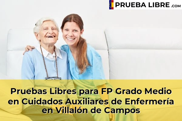 Pruebas Libres para FP Grado Medio en Cuidados Auxiliares de Enfermería en Medina del Campo 55 Pruebas Libres para FP Grado Medio en Cuidados Auxiliares de Enfermería en Villalón de Campos
