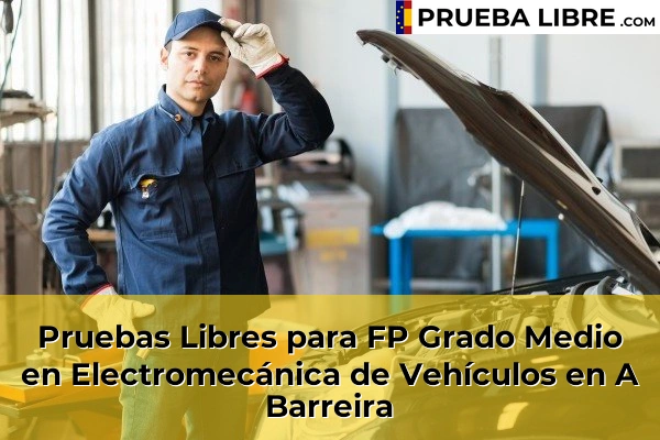 Pruebas Libres para FP Grado Medio en Electromecánica de Vehículos en A Barreira