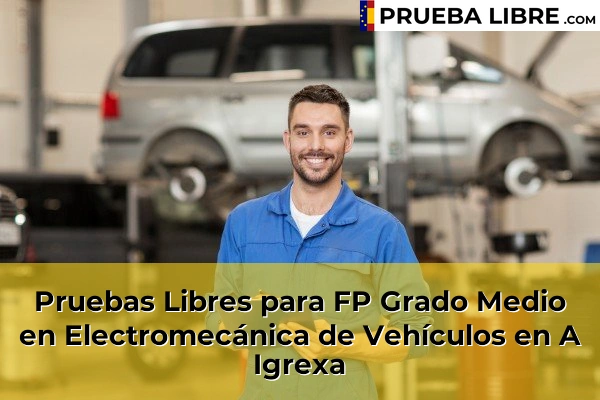 Pruebas Libres para FP Grado Medio en Electromecánica de Vehículos en Bagunda 50 Pruebas Libres para FP Grado Medio en Electromecánica de Vehículos en A Igrexa
