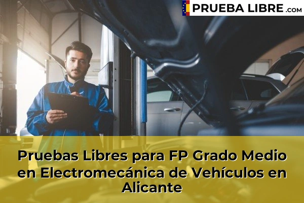 Pruebas Libres para FP Grado Medio en Electromecánica de Vehículos en Elche 50 Pruebas Libres para FP Grado Medio en Electromecánica de Vehículos en Alicante