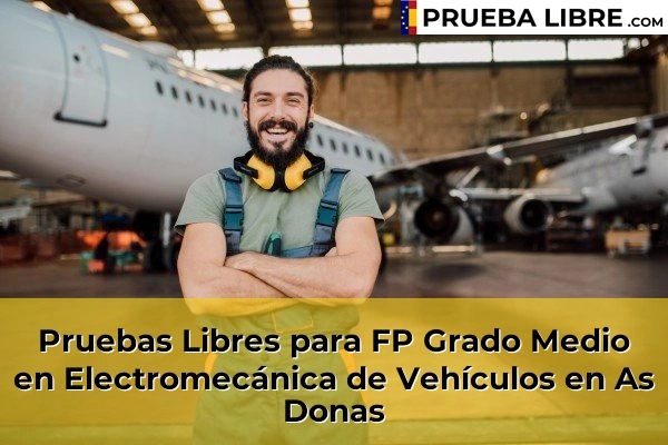 Pruebas Libres para FP Grado Medio en Electromecánica de Vehículos en Chantada 46 Pruebas Libres para FP Grado Medio en Electromecánica de Vehículos en As Donas