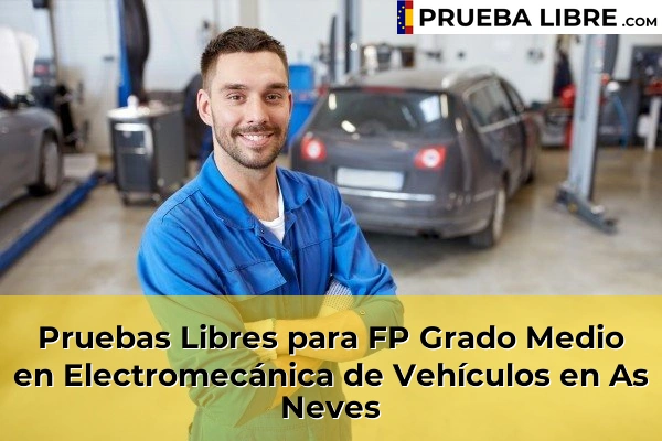 Pruebas Libres para FP Grado Medio en Electromecánica de Vehículos en Bagunda 62 Pruebas Libres para FP Grado Medio en Electromecánica de Vehículos en As Neves