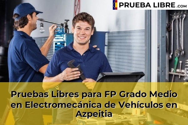 Pruebas Libres para FP Grado Medio en Electromecánica de Vehículos en Puntalea 50 Pruebas Libres para FP Grado Medio en Electromecánica de Vehículos en Azpeitia