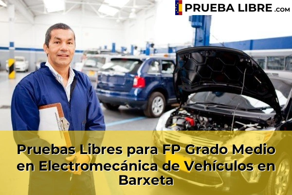 Pruebas Libres para FP Grado Medio en Electromecánica de Vehículos en Xirivella 75 Pruebas Libres para FP Grado Medio en Electromecánica de Vehículos en Barxeta