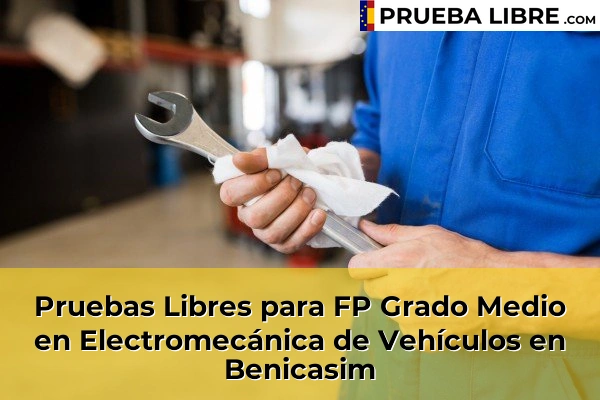Pruebas Libres para FP Grado Medio en Electromecánica de Vehículos en Benicasim