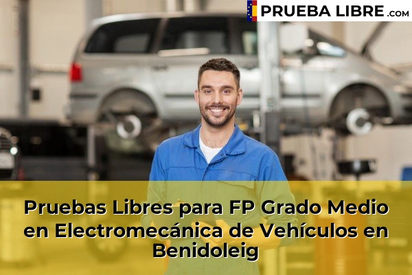Pruebas Libres para FP Grado Medio en Electromecánica de Vehículos en Elche 56 Pruebas Libres para FP Grado Medio en Electromecánica de Vehículos en Benidoleig