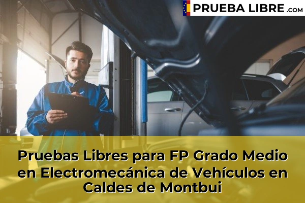 Pruebas Libres para FP Grado Medio en Electromecánica de Vehículos en Caldes de Montbui