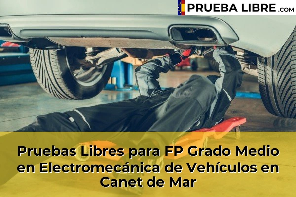 Pruebas Libres para FP Grado Medio en Electromecánica de Vehículos en Canet de Mar
