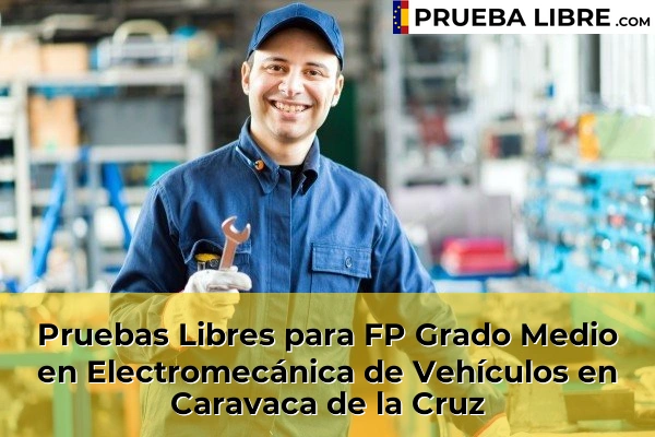 Pruebas Libres para FP Grado Medio en Electromecánica de Vehículos en Águilas 60 Pruebas Libres para FP Grado Medio en Electromecánica de Vehículos en Caravaca de la Cruz