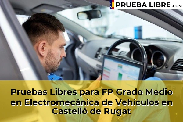 Pruebas Libres para FP Grado Medio en Electromecánica de Vehículos en Xirivella 104 Pruebas Libres para FP Grado Medio en Electromecánica de Vehículos en Castelló de Rugat