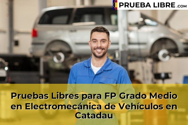 Pruebas Libres para FP Grado Medio en Electromecánica de Vehículos en Xirivella 105 Pruebas Libres para FP Grado Medio en Electromecánica de Vehículos en Catadau