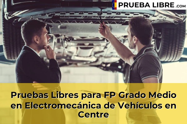 Pruebas Libres para FP Grado Medio en Electromecánica de Vehículos en Centre