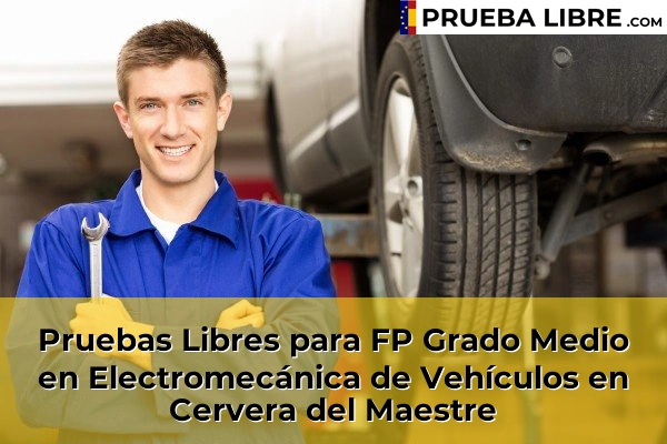 Pruebas Libres para FP Grado Medio en Electromecánica de Vehículos en Cervera del Maestre