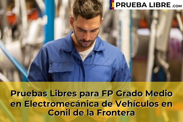 Pruebas Libres para FP Grado Medio en Electromecánica de Vehículos en Chipiona 52 Pruebas Libres para FP Grado Medio en Electromecánica de Vehículos en Conil de la Frontera