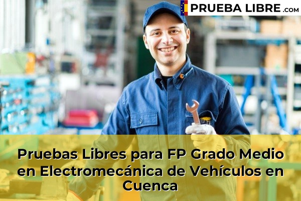 Pruebas Libres para FP Grado Medio en Electromecánica de Vehículos en Huete 44 Pruebas Libres para FP Grado Medio en Electromecánica de Vehículos en Cuenca