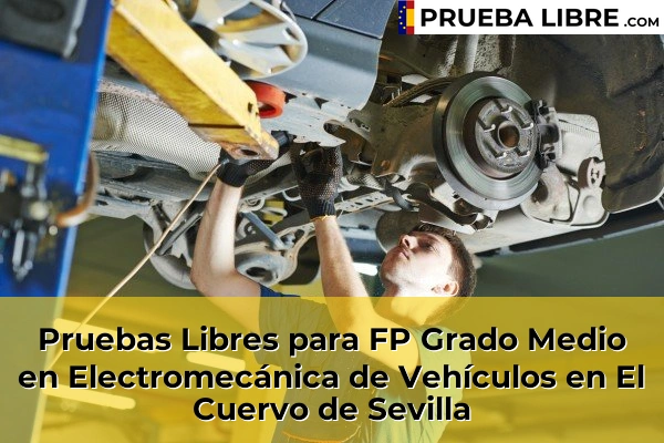 Pruebas Libres para FP Grado Medio en Electromecánica de Vehículos en Dos Hermanas 62 Pruebas Libres para FP Grado Medio en Electromecánica de Vehículos en El Cuervo de Sevilla