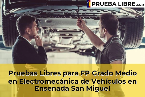 Pruebas Libres para FP Grado Medio en Electromecánica de Vehículos en Huércal-Overa 61 Pruebas Libres para FP Grado Medio en Electromecánica de Vehículos en Ensenada San Miguel