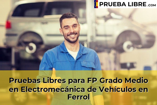Pruebas Libres para FP Grado Medio en Electromecánica de Vehículos en Ferrol