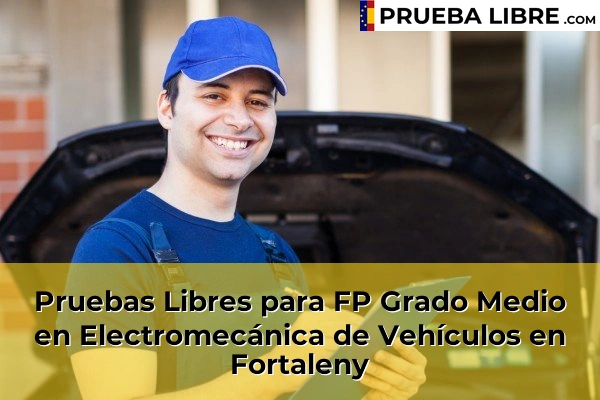 Pruebas Libres para FP Grado Medio en Electromecánica de Vehículos en Xirivella 128 Pruebas Libres para FP Grado Medio en Electromecánica de Vehículos en Fortaleny