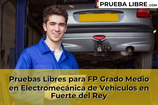 Pruebas Libres para FP Grado Medio en Electromecánica de Vehículos en Bailén 50 Pruebas Libres para FP Grado Medio en Electromecánica de Vehículos en Fuerte del Rey