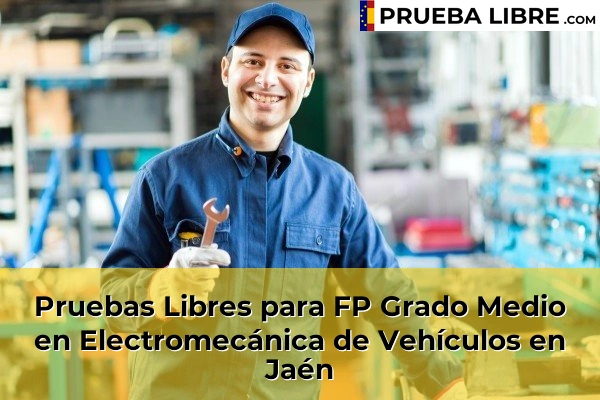 Pruebas Libres para FP Grado Medio en Electromecánica de Vehículos en Bailén 51 Pruebas Libres para FP Grado Medio en Electromecánica de Vehículos en Jaén