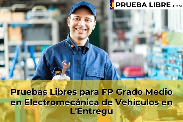 Pruebas Libres para FP Grado Medio en Electromecánica de Vehículos en Pravia 51 Pruebas Libres para FP Grado Medio en Electromecánica de Vehículos en L'Entregu