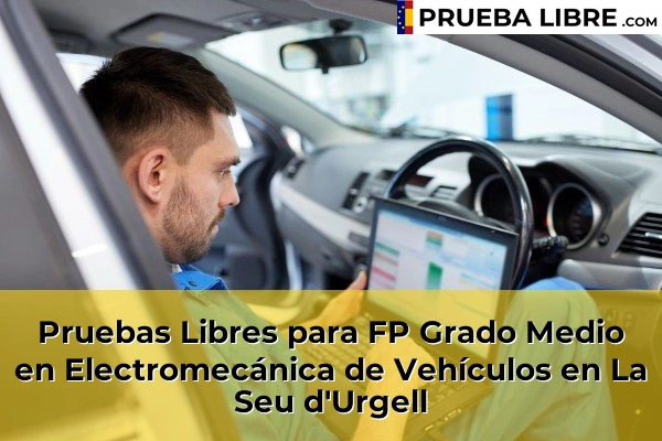 Pruebas Libres para FP Grado Medio en Electromecánica de Vehículos en La Seu d'Urgell