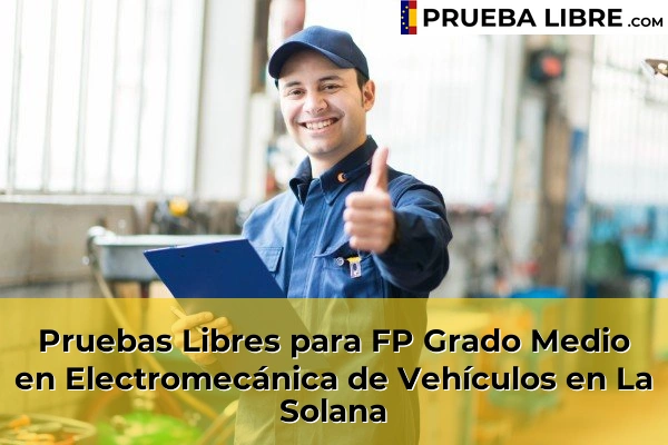 Pruebas Libres para FP Grado Medio en Electromecánica de Vehículos en Daimiel 52 Pruebas Libres para FP Grado Medio en Electromecánica de Vehículos en La Solana