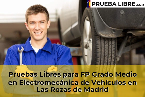 Pruebas Libres para FP Grado Medio en Electromecánica de Vehículos en Torrejón de Ardoz 91 Pruebas Libres para FP Grado Medio en Electromecánica de Vehículos en Las Rozas de Madrid