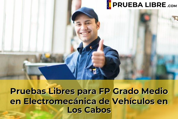 Pruebas Libres para FP Grado Medio en Electromecánica de Vehículos en Pravia 61 Pruebas Libres para FP Grado Medio en Electromecánica de Vehículos en Los Cabos