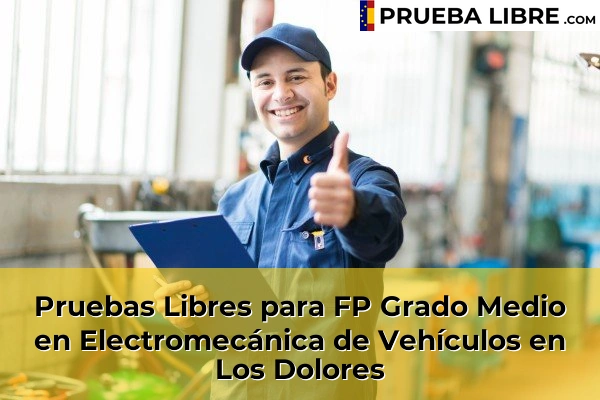 Pruebas Libres para FP Grado Medio en Electromecánica de Vehículos en Águilas 91 Pruebas Libres para FP Grado Medio en Electromecánica de Vehículos en Los Dolores