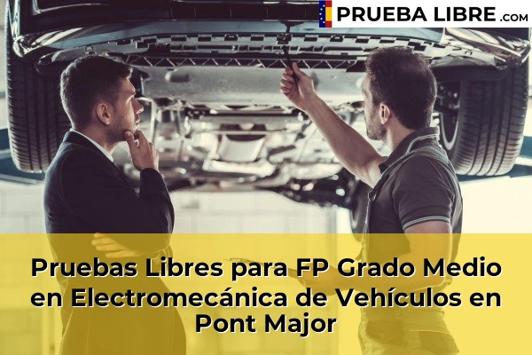 Pruebas Libres para FP Grado Medio en Electromecánica de Vehículos en Girona 20 Pruebas Libres para FP Grado Medio en Electromecánica de Vehículos en Pont Major