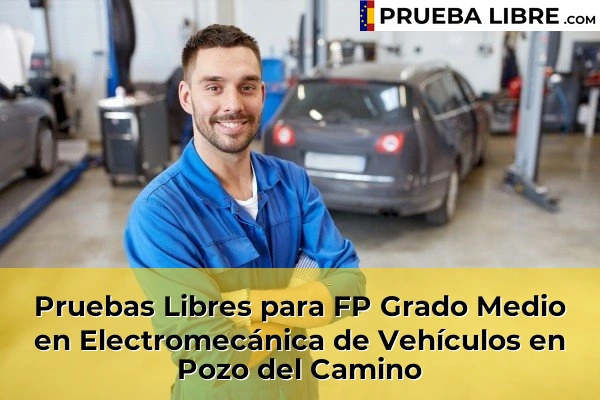 Pruebas Libres para FP Grado Medio en Electromecánica de Vehículos en Pozo del Camino