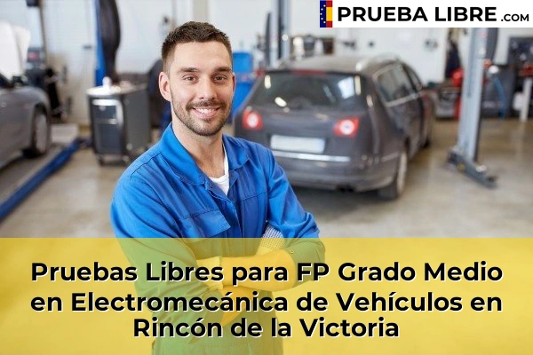 Pruebas Libres para FP Grado Medio en Electromecánica de Vehículos en Rincón de la Victoria