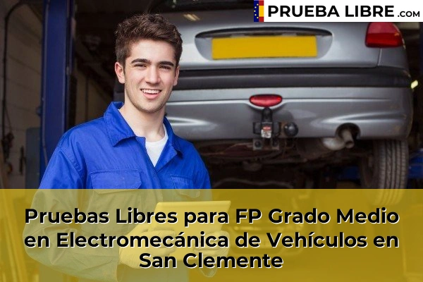 Pruebas Libres para FP Grado Medio en Electromecánica de Vehículos en Huete 45 Pruebas Libres para FP Grado Medio en Electromecánica de Vehículos en San Clemente