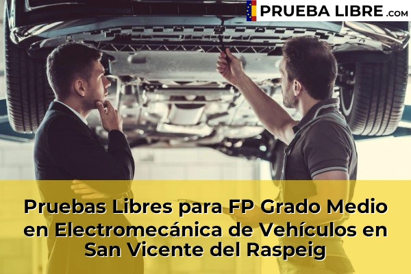 Pruebas Libres para FP Grado Medio en Electromecánica de Vehículos en Elche 116 Pruebas Libres para FP Grado Medio en Electromecánica de Vehículos en San Vicente del Raspeig