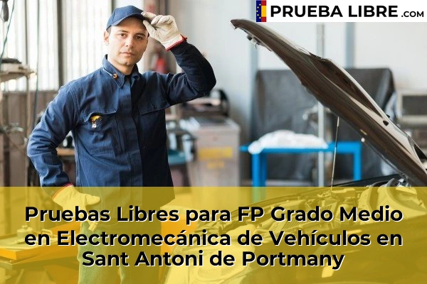Pruebas Libres para FP Grado Medio en Electromecánica de Vehículos en Muro 88 Pruebas Libres para FP Grado Medio en Electromecánica de Vehículos en Sant Antoni de Portmany