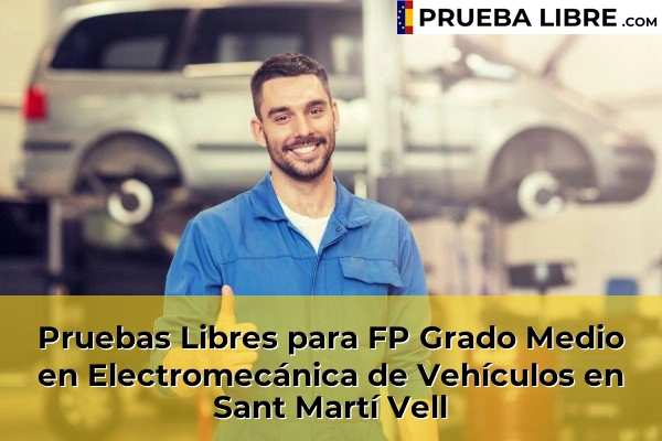 Pruebas Libres para FP Grado Medio en Electromecánica de Vehículos en Girona 30 Pruebas Libres para FP Grado Medio en Electromecánica de Vehículos en Sant Martí Vell