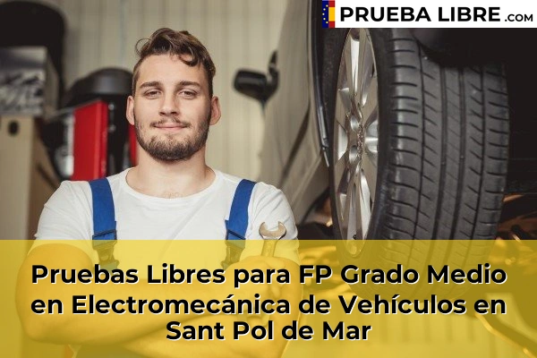 Pruebas Libres para FP Grado Medio en Electromecánica de Vehículos en Sant Pol de Mar