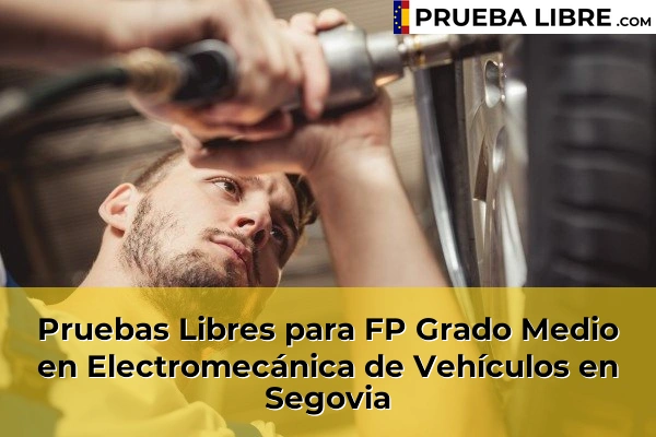 Pruebas Libres para FP Grado Medio en Electromecánica de Vehículos en Sepúlveda 50 Pruebas Libres para FP Grado Medio en Electromecánica de Vehículos en Segovia